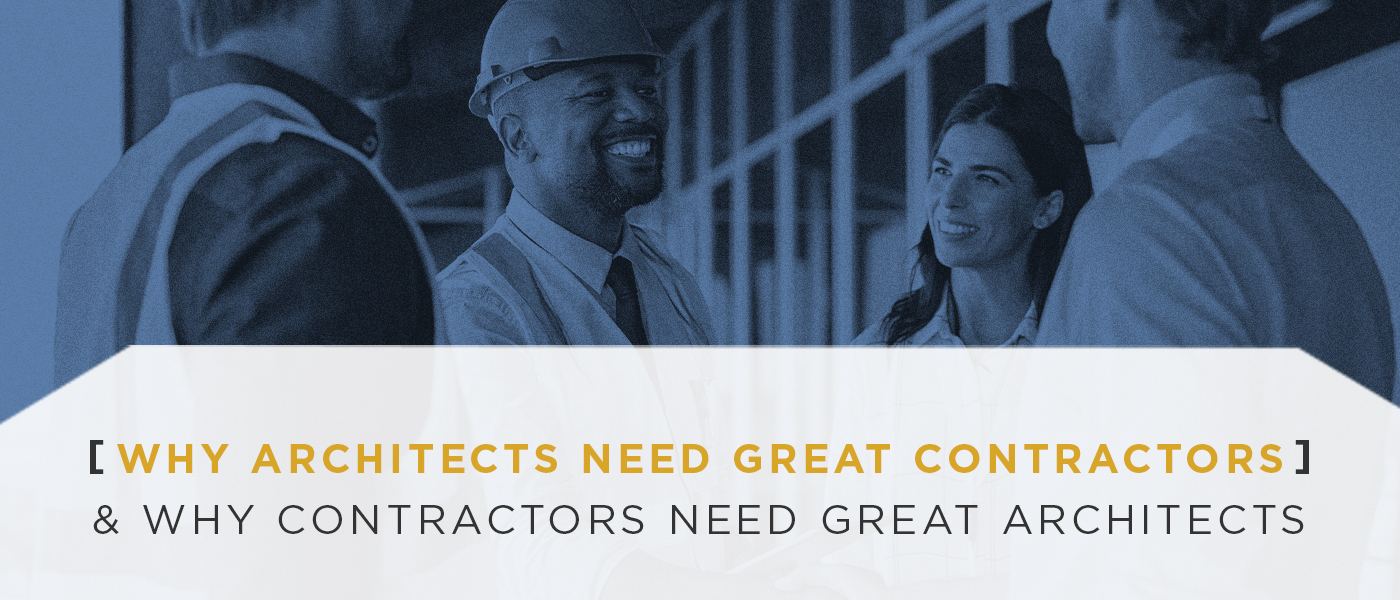 Why Architects Need Great Contractors and Why Contractors Need Great Architects | BRP Construction